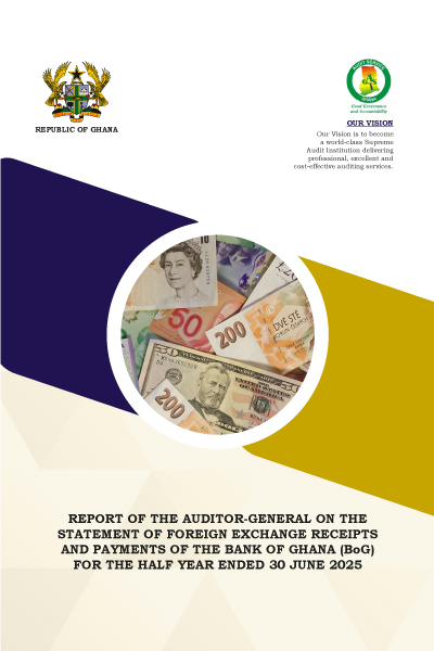 Report of the Auditor-General on the Statement of Foreign Exchange receipts and payments of the Bank of Ghana (BoG) for the half year ended 30 June 2025